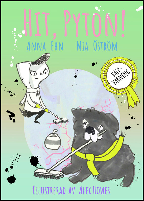 Ehn, Anna | Öström, Mia | Hit, Pyton! : (valp + curling | jättedålig idé)