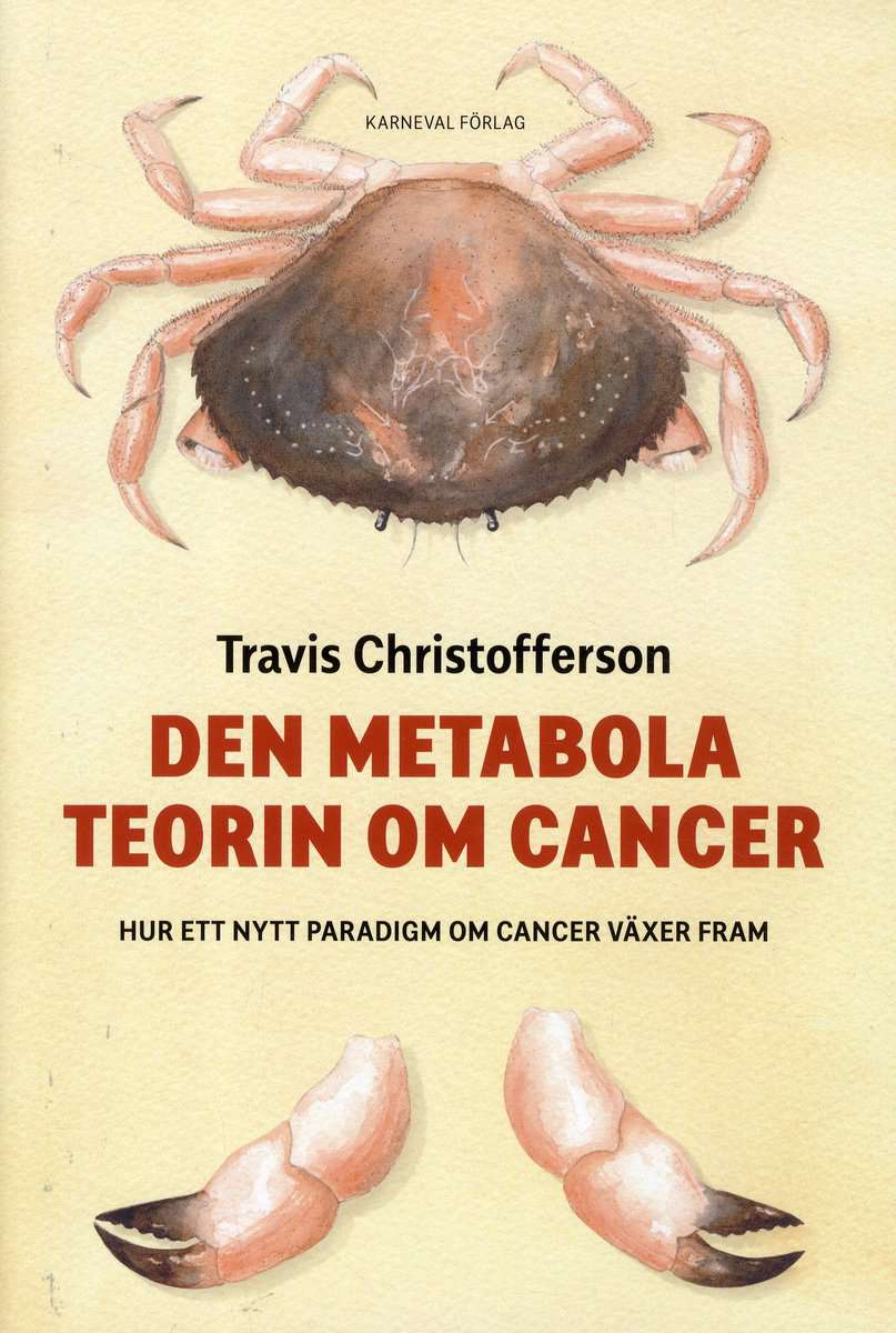 Christofferson, Travis | Den metabola teorin om cancer : Ett nytt paradigm om cancer växer fram