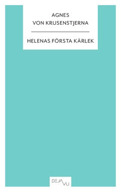 Krusenstjerna, Agnes von | Helenas första kärlek