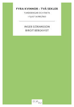 Göransson, Inger | Bergkvist, Birgit | Fyra kvinnor : Två sekler