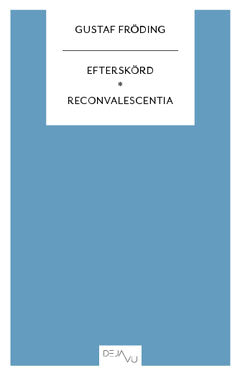Fröding, Gustaf | Efterskörd | Reconvalescentia