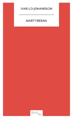 Lo-Johansson, Ivar | Martyrerna