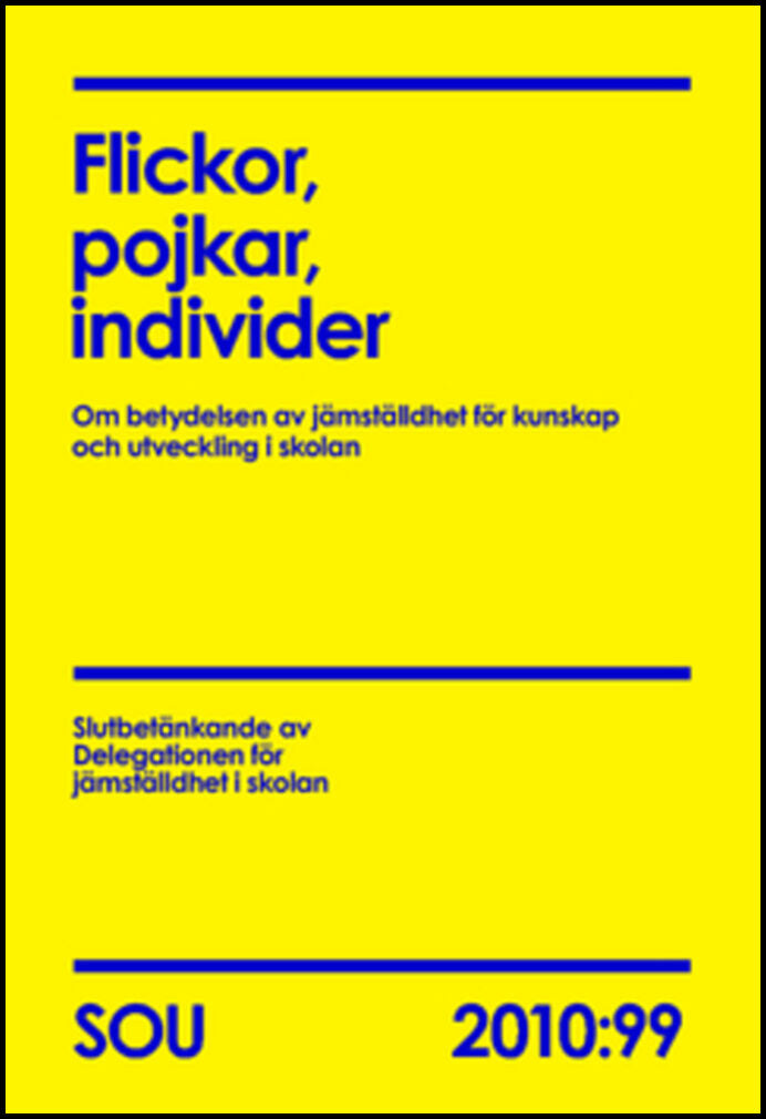 Flickor, pojkar, individer (SOU 2010:99) : Om betydelsen av jämställdhet för kunskap och utveckling i skolan