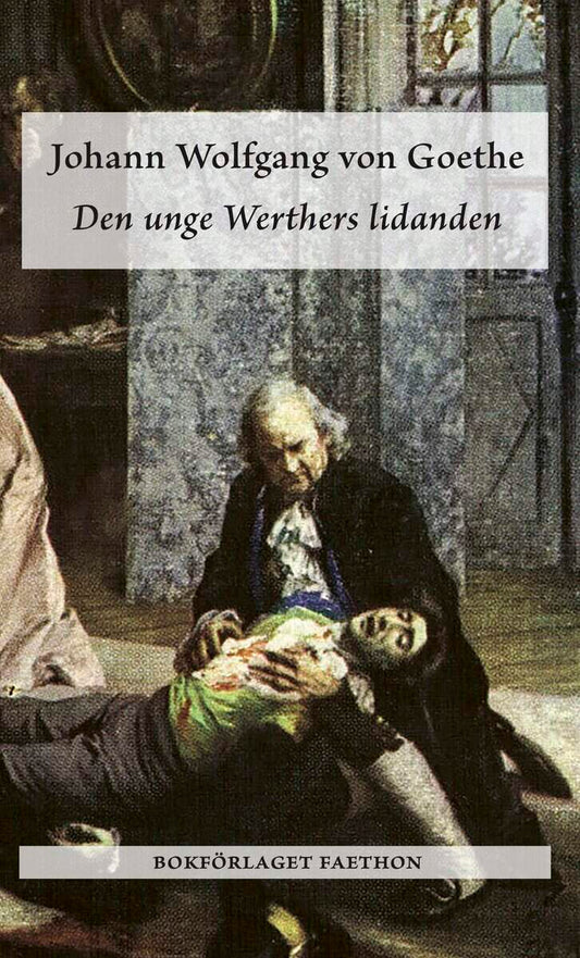Goethe, Johann Wolfgang von | Den unge Werthers lidanden