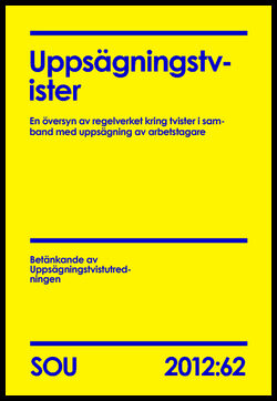 Uppsägningstvister (SOU 2012:62) : En översyn av regelverket kring tvister i samband med uppsägning av arbetstagare