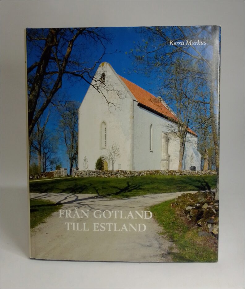 Markus, Kersti | Från Gotland till Estland : Kyrkokonst och politik under 1200-talet