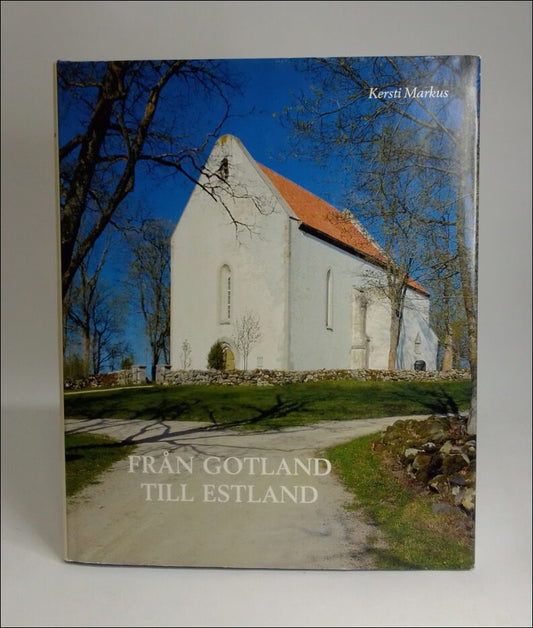 Markus, Kersti | Från Gotland till Estland : Kyrkokonst och politik under 1200-talet