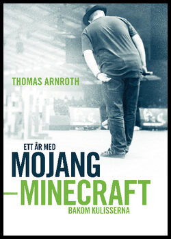 Arnroth, Thomas | Ett år med Mojang : Minecraft bakom kulisserna