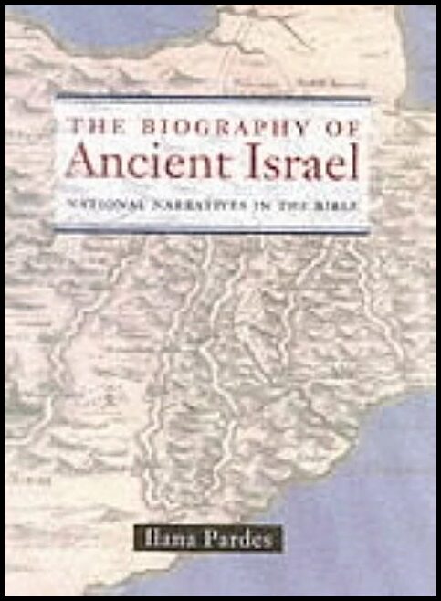 Pardes, Ilana | Biography of ancient israel : National narratives in the bible
