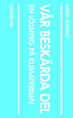 Jonstad, David | Vår beskärda del : En lösning på klmatkrisen