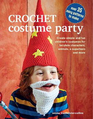 Emma Friedlander-Collins | Crochet Costume Party : Over 35 easy patterns to make