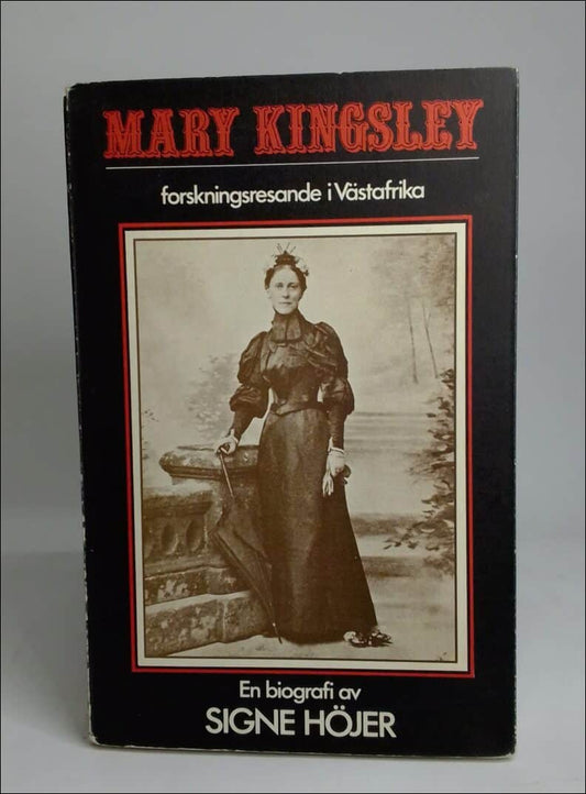 Höjer, Signe | Mary Kingsley : Forskningsresande i Västafrika : en biografi