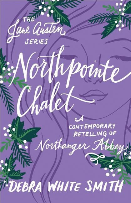 Smith, Debra White | Northpointe chalet : A contemporary retelling of northanger abbey