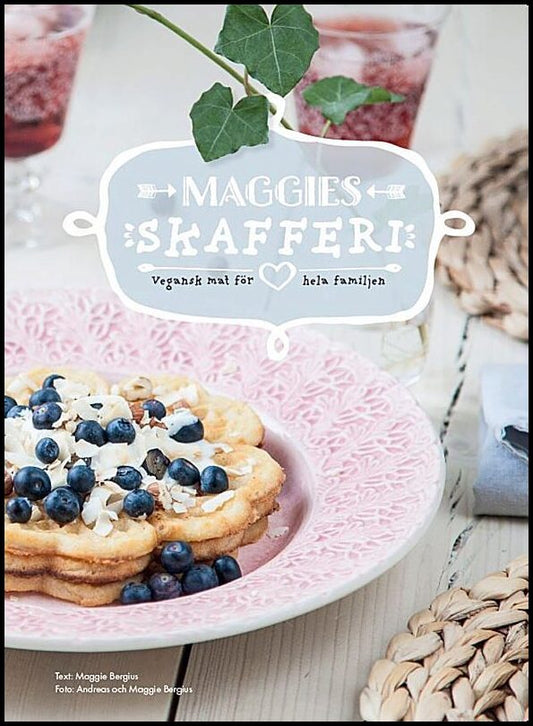 Bergius, Maggie | Maggies skafferi : Vegansk mat för hela familjen