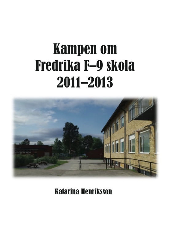 Henriksson, Katarina | Kampen om Fredrika F-9 skola 2011-2013