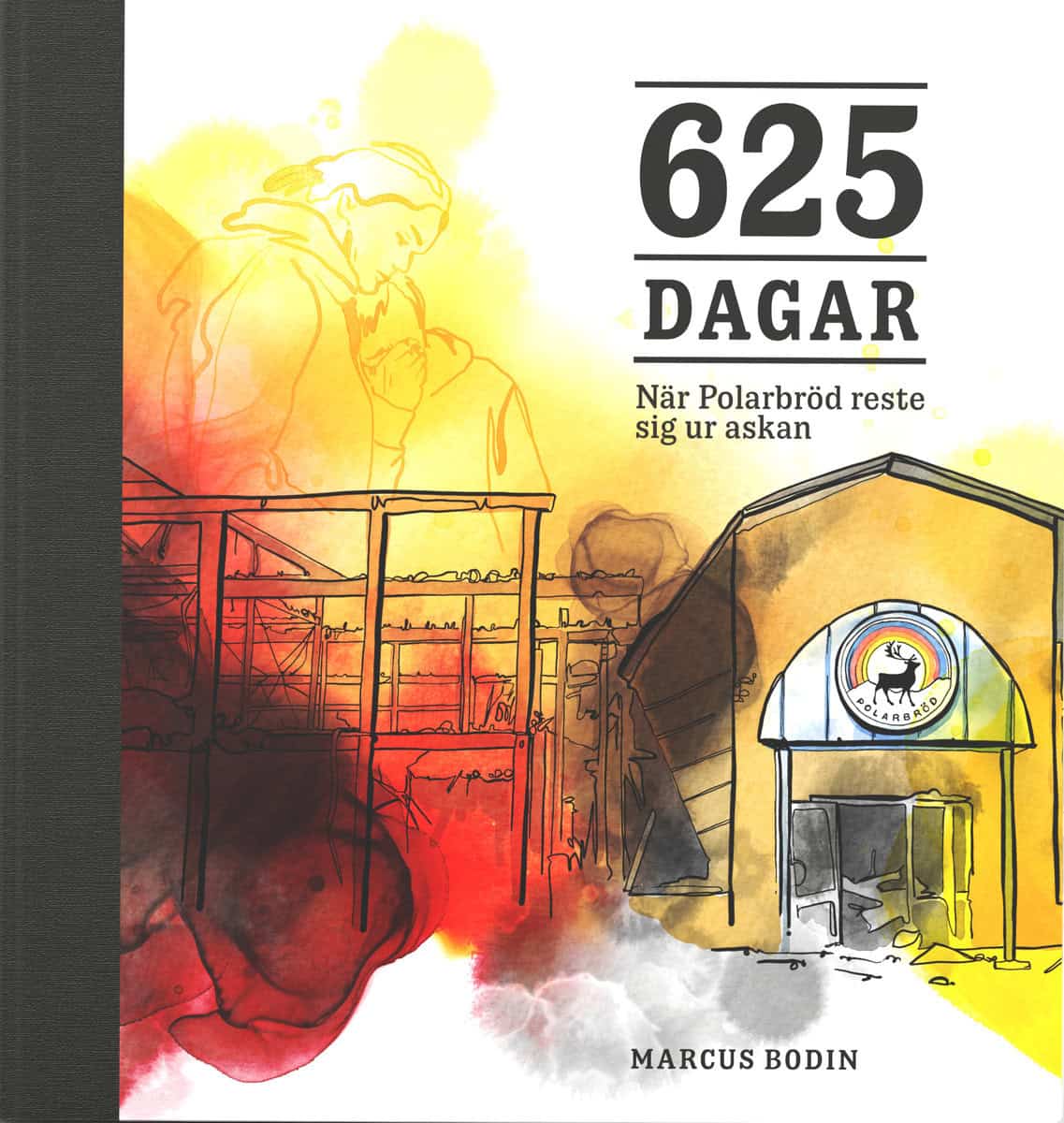 Bodin, Marcus | 625 dagar : När Polarbröd reste sig ur askan