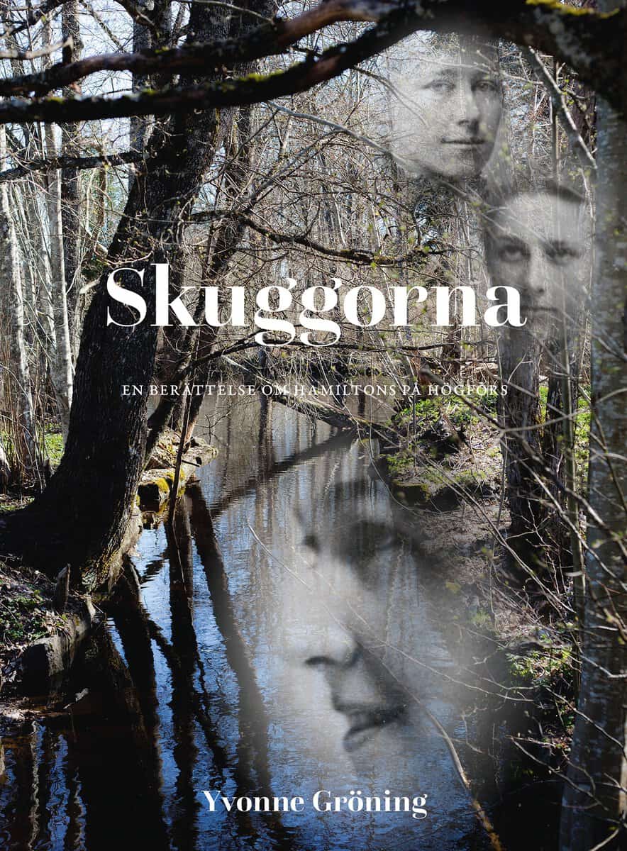 Gröning, Yvonne | Skuggorna : En berättelse om Hamiltons på Högfors
