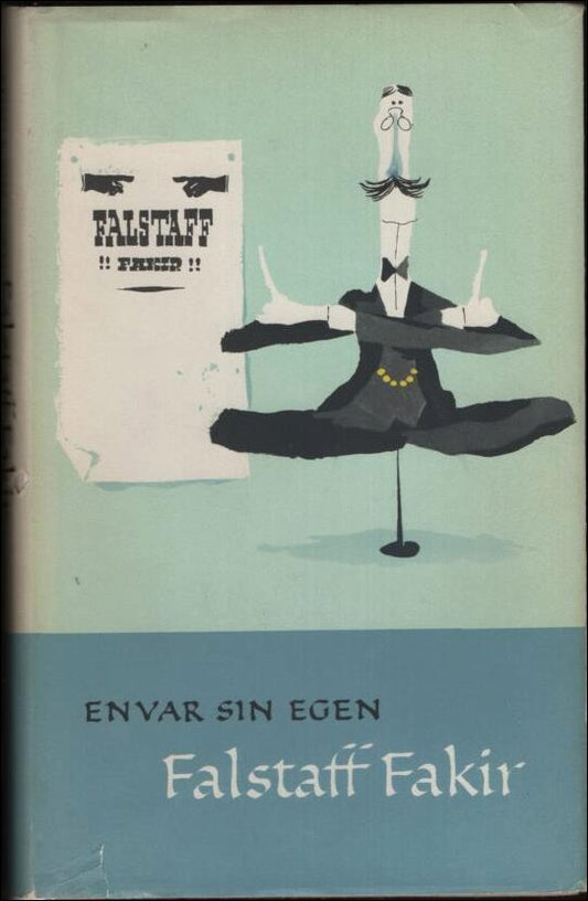 Fakir, Falstaff | Envar sin egen : Ett urval ur Axel Wallengrens skrifter