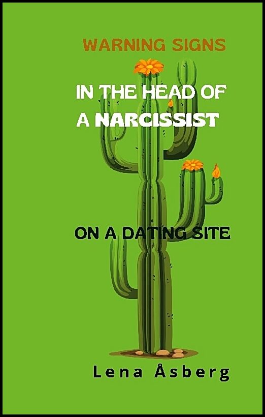 Åsberg, Lena | Warning Signs In The Head Of a Narcissist : On a Dating site : On a Dating site