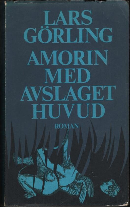 Görling, Lars | Amorin med avslaget huvud : Roman