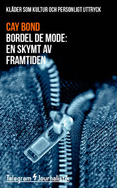 Bond, Cay | Bordel de mode : Kläder som kultur och personligt uttryck - en skymt av framtiden