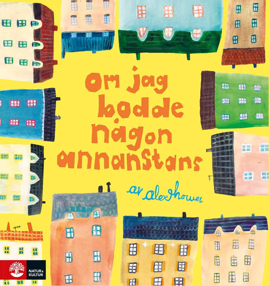 Howes, Alex | Om jag bodde någon annanstans