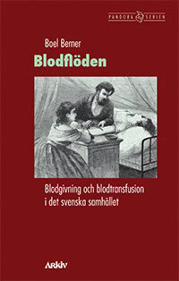 Berner, Boel | Blodflöden. Blodgivning och blodtransfusion i det svenska samhället