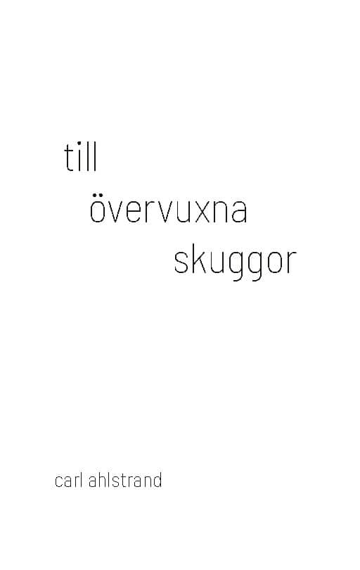 Ahlstrand, Carl | Till övervuxna skuggor