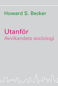 Becker, Howard S. | Utanför : Avvikandets sociologi
