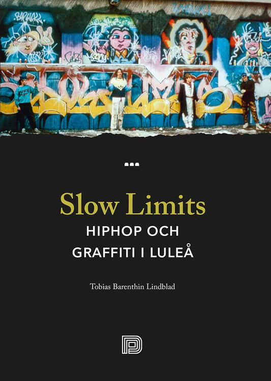 Barenthin Lindblad, Tobias | Slow Limits : Hiphop och graffiti i Luleå