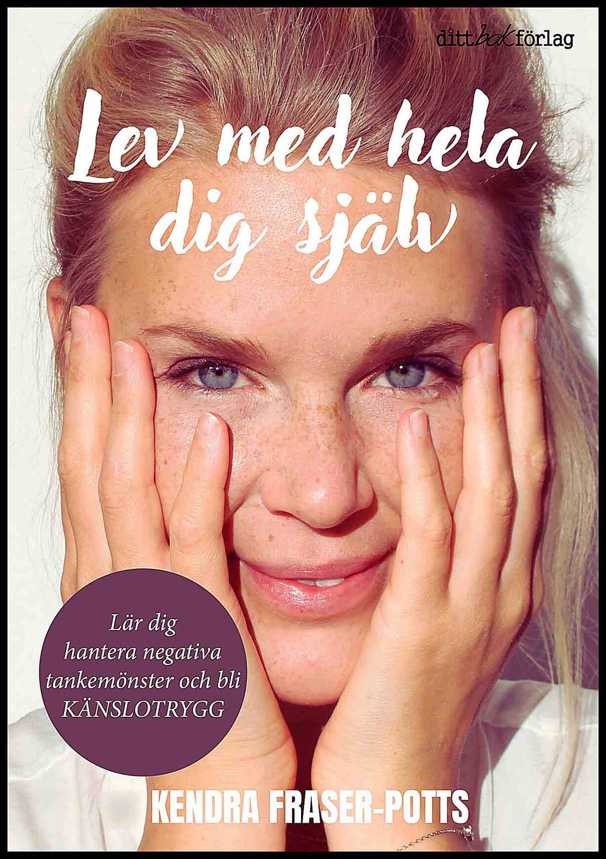 Fraser-Potts, Kendra | Lev med hela dig själv