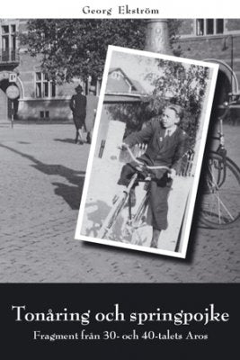 Ekström, Georg | Tonåring och springpojke : Fragment från 30- och 40-talets Aros