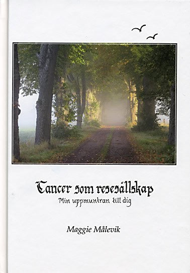 Målevik, Maggie | Cancer som resesällskap : Min uppmuntran till dig