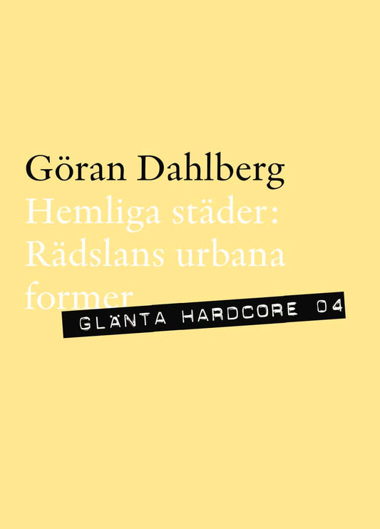 Dahlberg, Göran | Hemliga städer : Rädslans urbana former