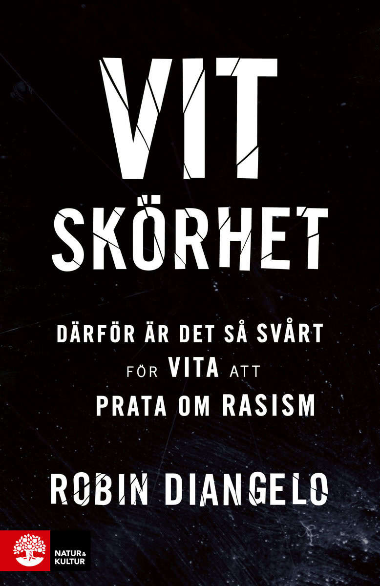 DiAngelo, Robin | Vit skörhet : Därför är det så svårt för vita att prata om rasism