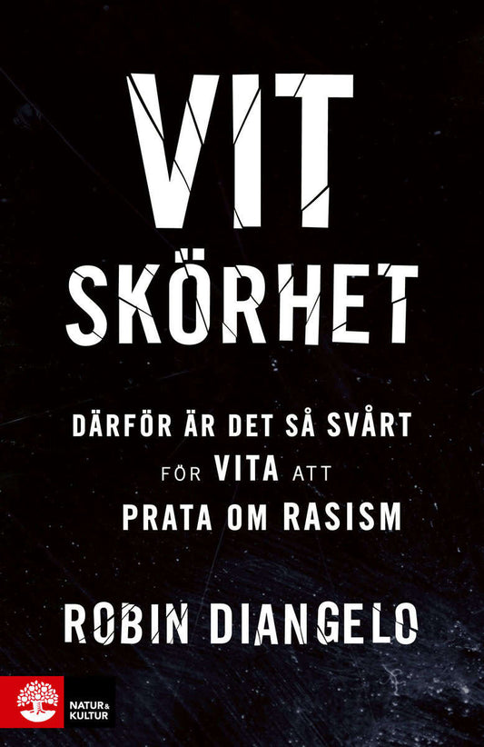 DiAngelo, Robin | Vit skörhet : Därför är det så svårt för vita att prata om rasism