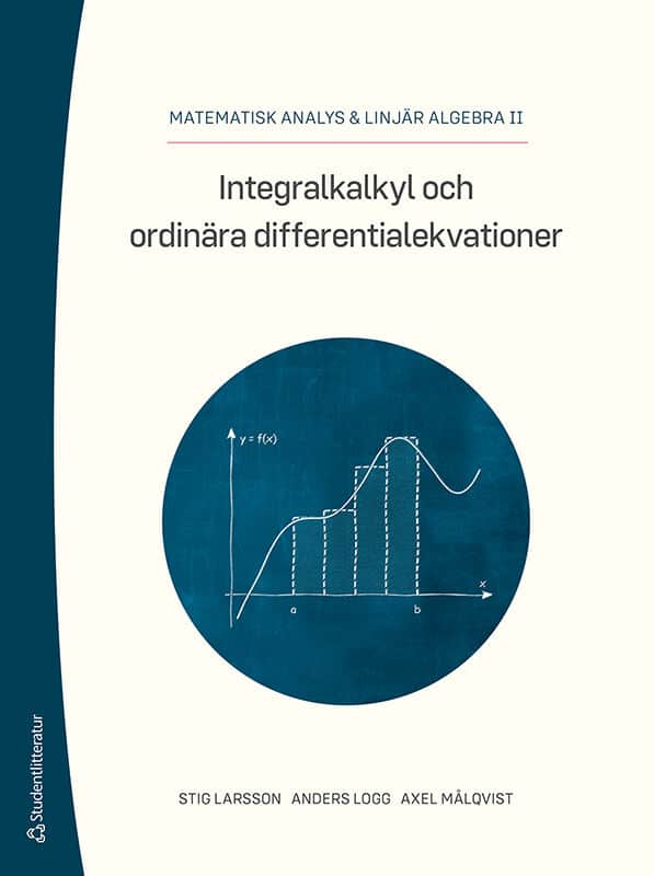 Larsson, Stig | Logg, Anders | Målqvist, Axel | Integralkalkyl och ordinära differentialekvationer : Matematisk analys &...
