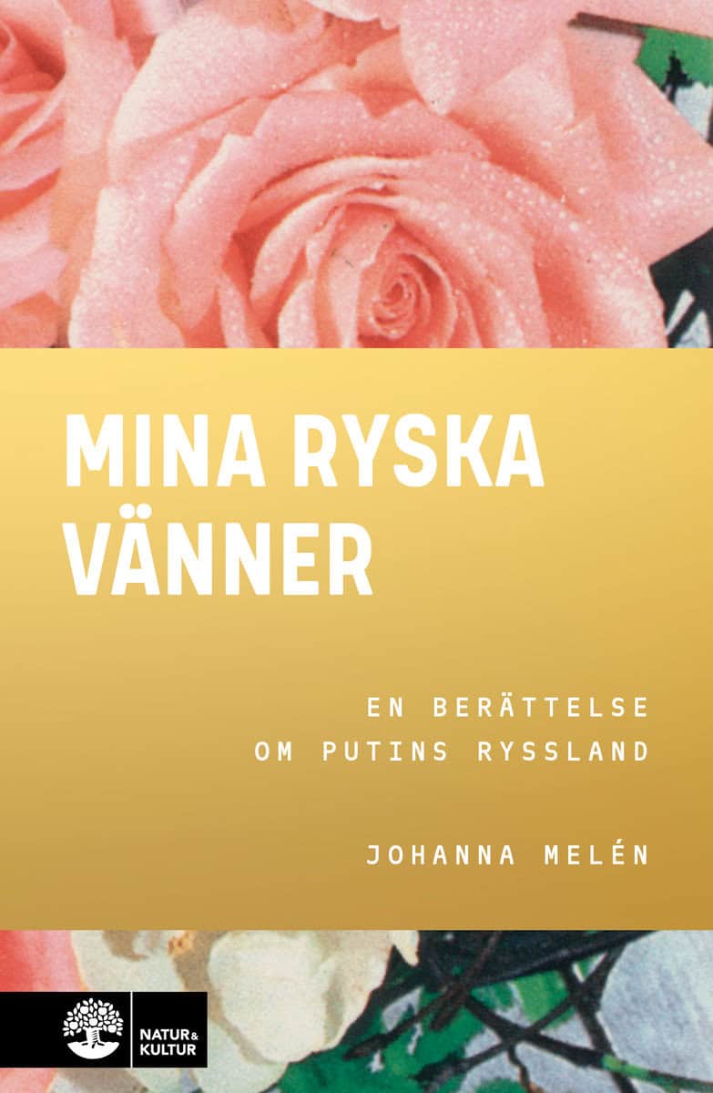 Melén, Johanna | Mina ryska vänner : En berättelse om Putins Ryssland