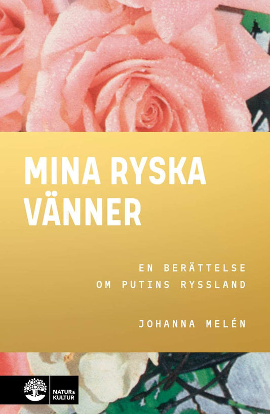 Melén, Johanna | Mina ryska vänner : En berättelse om Putins Ryssland