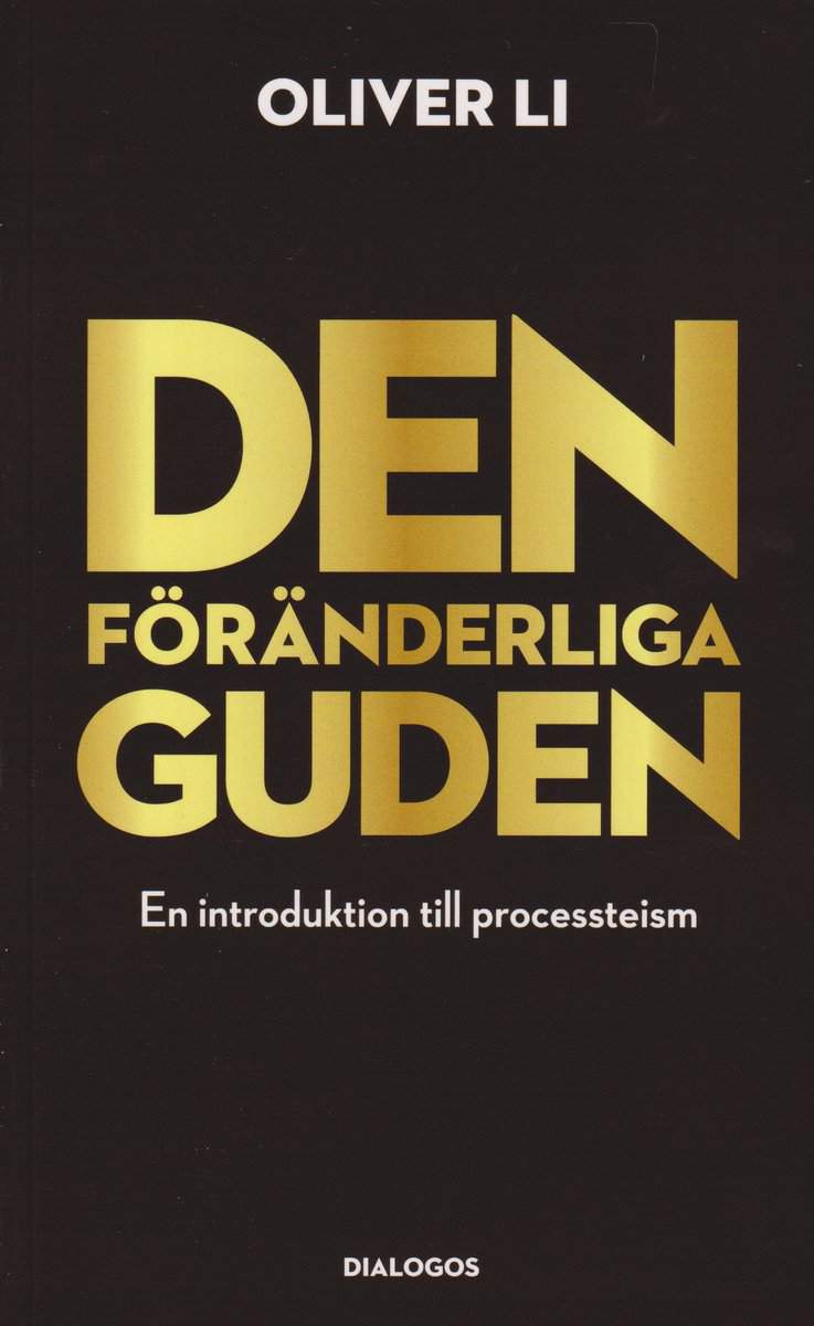 Li, Oliver | Den föränderliga Guden : En introduktion till processteism