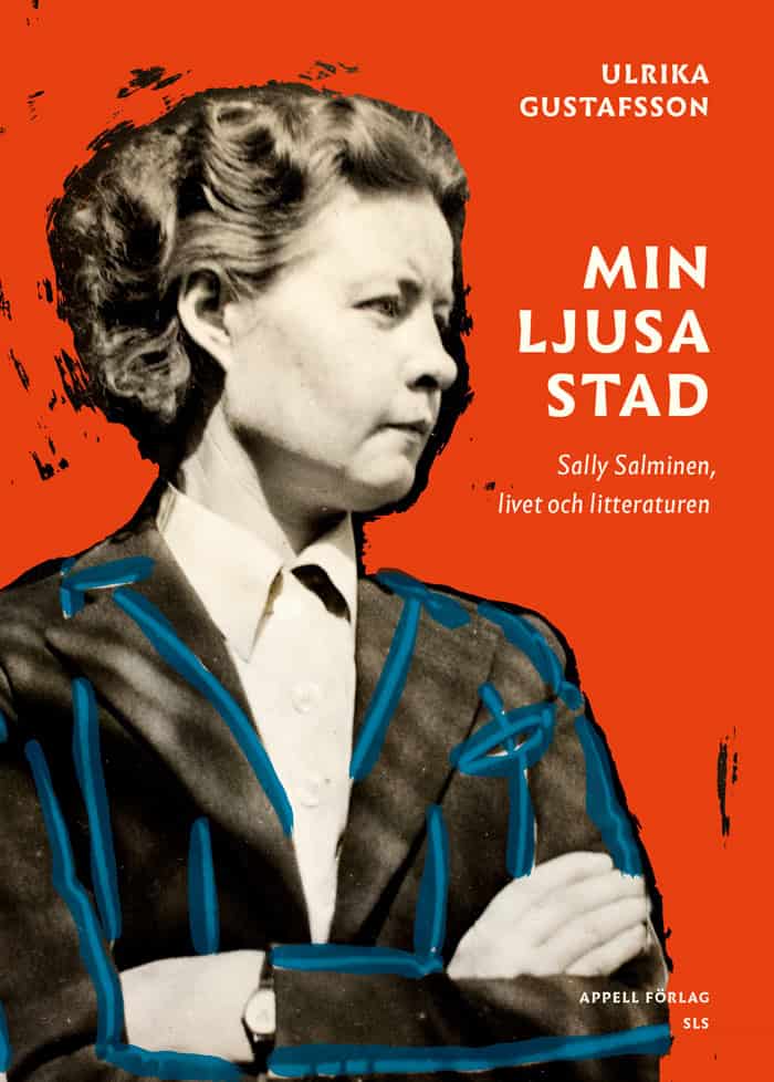 Gustafsson, Ulrika | Min ljusa stad : Sally Salminen, livet och litteraturen