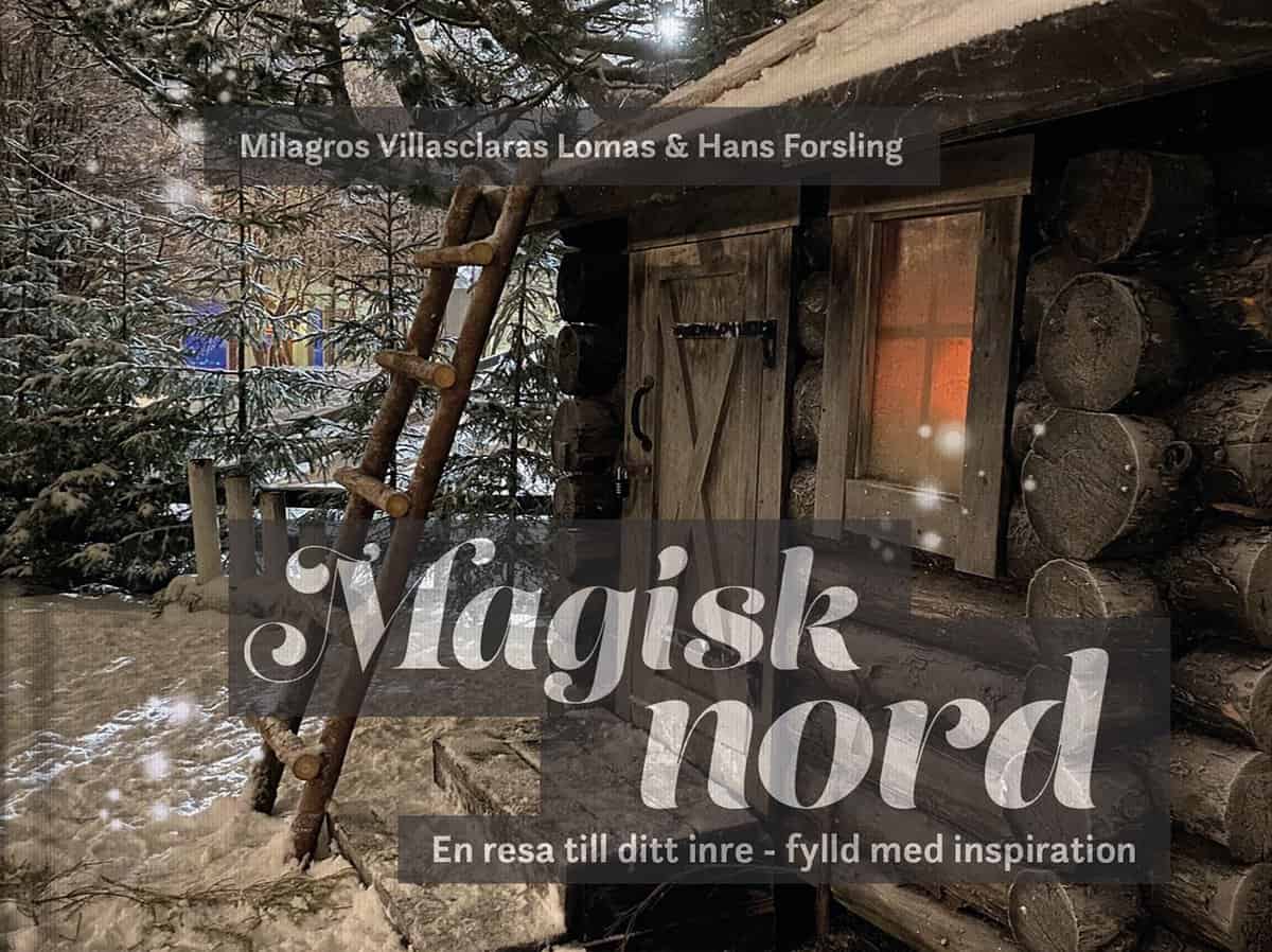 Villasclaras Lomas, Milagros | Magisk nord : En resa till ditt inre - fylld med inspiration