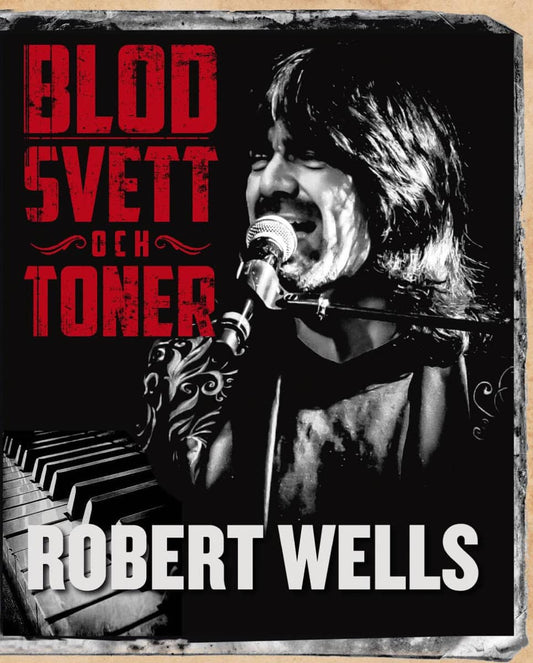 Wells, Robert | Blod svett och toner