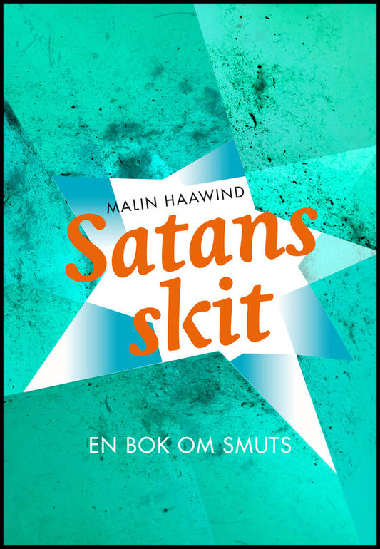 Haawind, Malin | Satans skit : En bok om smuts