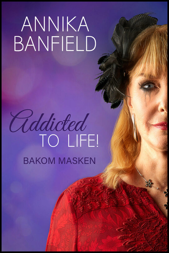 Banfield, Annika | Addicted to life! : Bakom masken