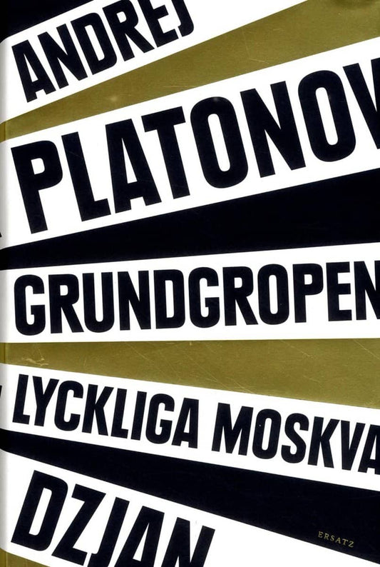 Platonov, Andrej | Dzjan | Grundgropen | Lyckliga Moskva