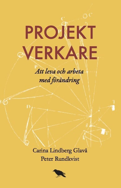 Lindberg Glavå, Carina | Rundkvist, Peter | Projektverkare : Att leva och arbeta med förändring