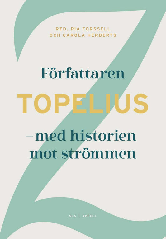 Forssell, Pia | Herberts, Carola [red.] | Författaren Topelius : Med historien mot strömmen