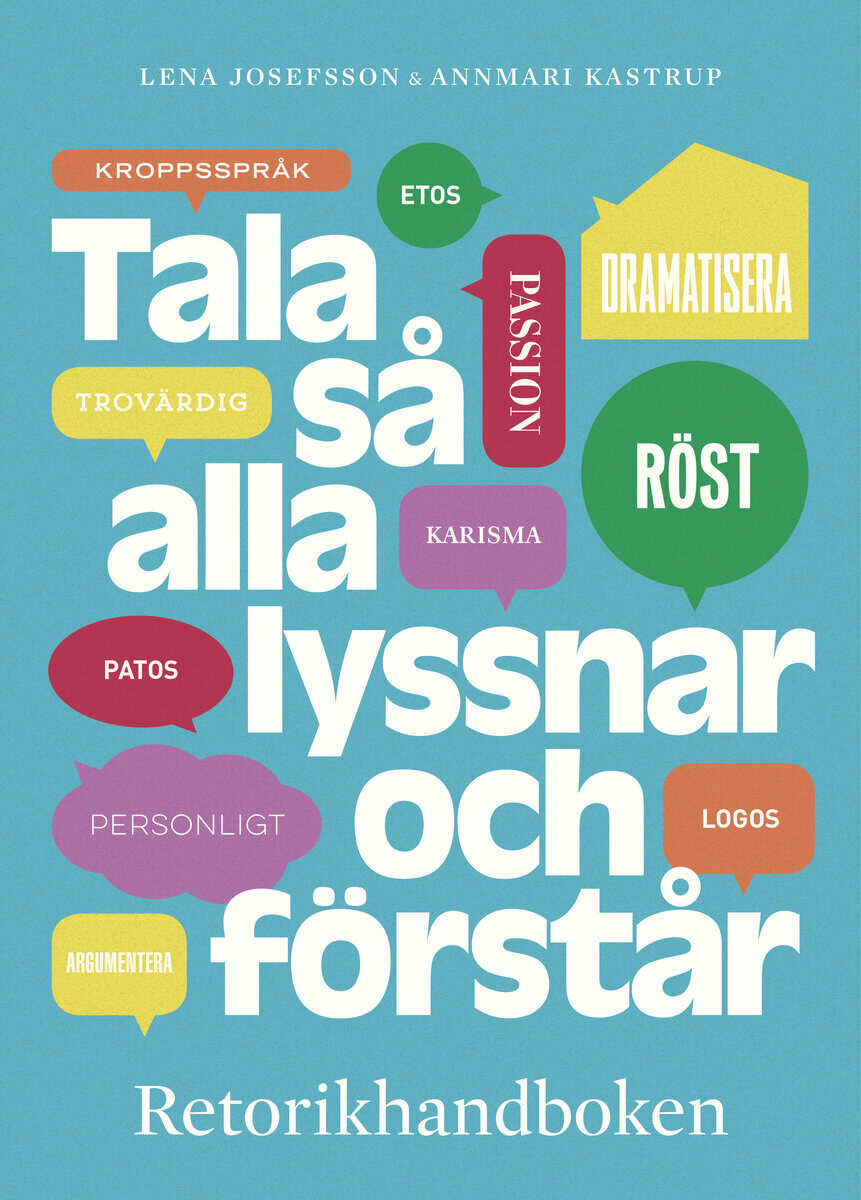 Josefsson, Lena | Kastrup, Annmari | Tala så alla lyssnar och förstår : Retorikhandboken