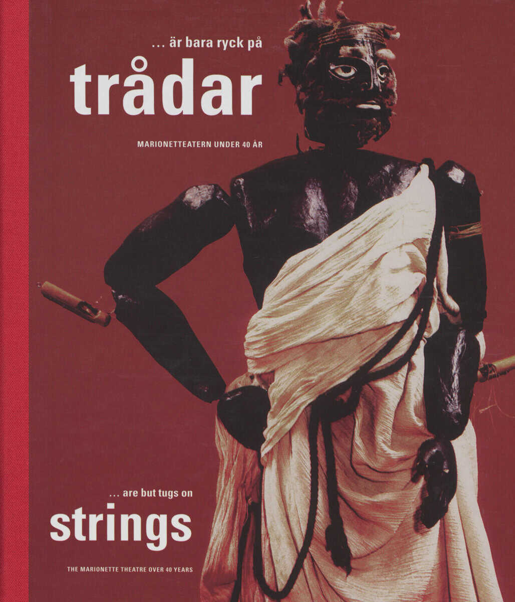 Är bara ryck på trådar : Marionetteatern under 40 år
